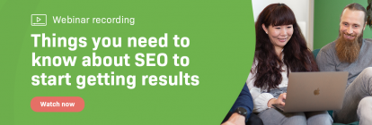 Webinar recording: Things you need to know about SEO to start getting results