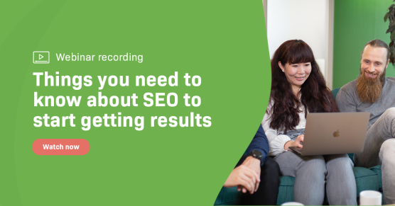 Webinar recording: Things you need to know about SEO to start getting results