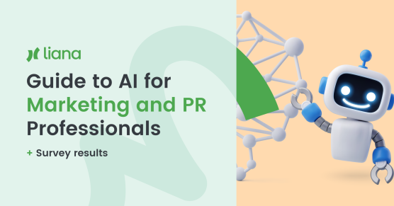 Guide to AI for Marketing and PR Professionals [+ survey results] by Liana Technologies